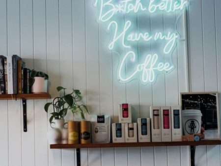 B*tch Better Have My Coffee LED Neon Sign Supply