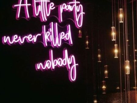 A Little Party Never Killed Nobody LED Neon Sign on Sale