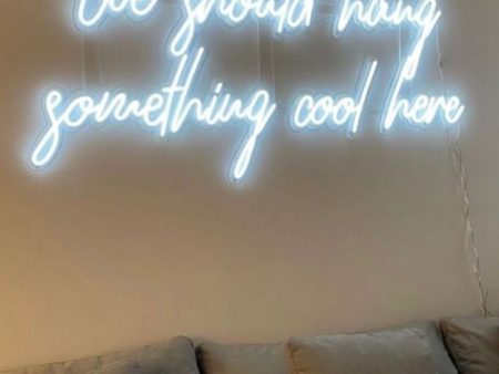 We Should Hang Something Cool Here LED Neon Sign Discount