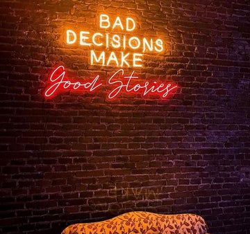 Bad Decisions Make Good Stories LED Neon Sign Online